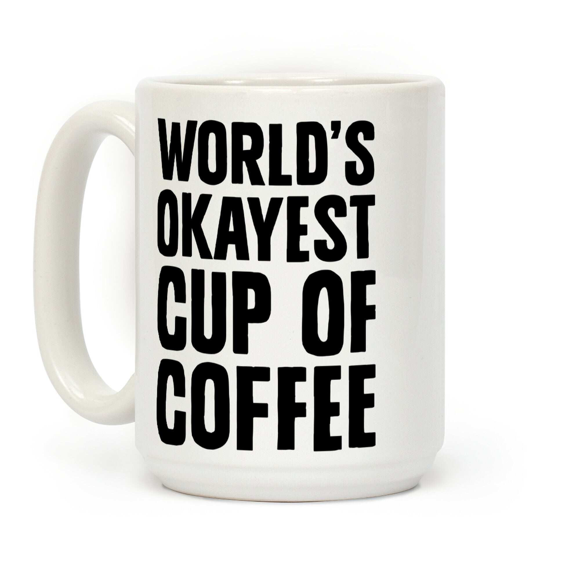 World's Okayest Cup Of Coffee Coffee Mug